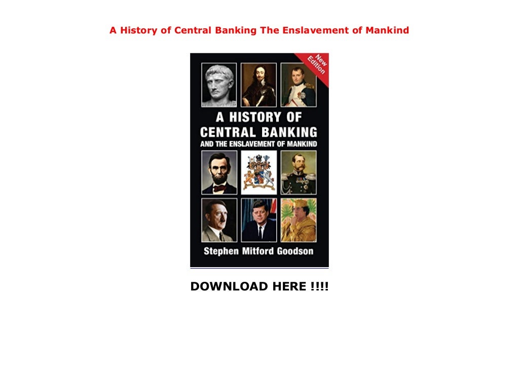 A History of Central Banking The Enslavement of Mankind