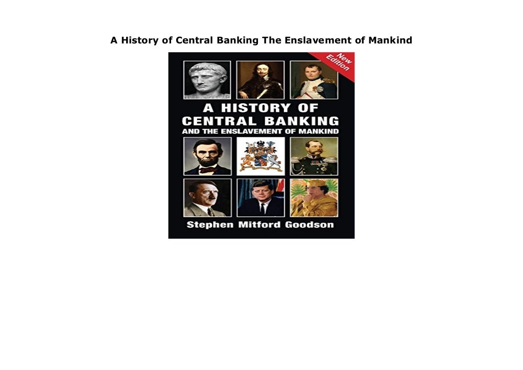 A History of Central Banking The Enslavement of Mankind