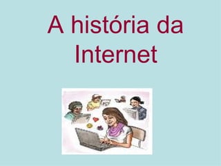 A história da Internet 