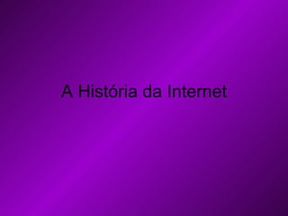 A História da Internet 
