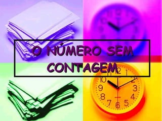 O NÚMERO SEM CONTAGEM 