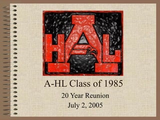 A-HL Class of 1985 20 Year Reunion July 2, 2005 