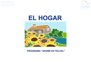 EL HOGAR   PROGRAMA “ASUME EN TELCEL” 