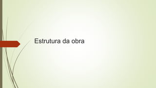 Estrutura da obra
 