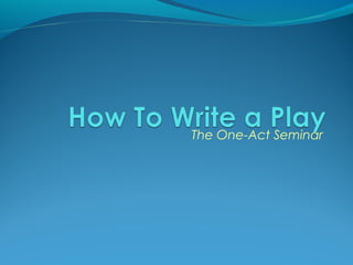 The One-Act Seminar
 