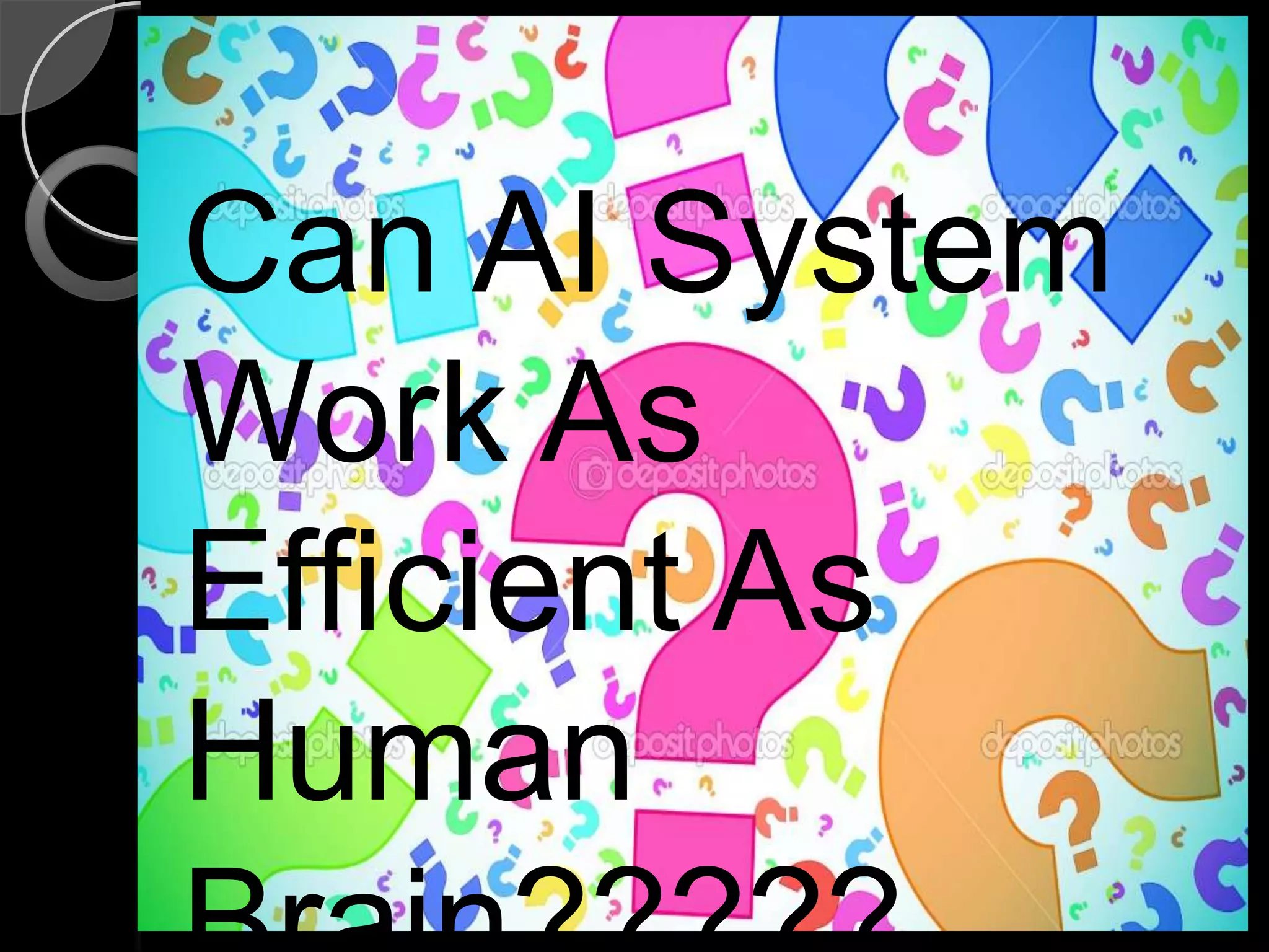 Can AI System
Work As
Efficient As
Human
 