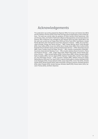 Acknowledgements
This publication was jointly prepared by Regional Ofﬁce for Europe and Central Asia (REU)
and the Statistics Division (ESS) of the Food and Agriculture Organization of the United Na-
tions. The work was carried under the guidance of Pietro Gennari (Chief Statistician, FAO,
and Director, ESS), and Vladimir Rakhmanin (Regional Representative and Assistant Director
General, REU). Production was managed by Amy Heyman (ESS) and Salar Tayyib (REU), and
the work was carried out by Filippo Gheri (ESS) and Shira Fano (ESS). Contributors include
Nienke Beintema (the International Food Policy Research Institute – IFPRI), Riccardo Bian-
calani (Climate, Energy and Tenure Division – NRC), Andrea Borlizzi (ESS), Chiara Brunelli
(ESS), Carlo Caﬁero (ESS), Cinzia Cerri (ESS), Rocio Condor-Golec (NRC), Piero Conforti (ESS),
Elisenda Estruch (Gender, Equity and Rural Employment Division – ESW), Alessandro Ferrara
(NRC), Karen Frenken (Land and Water Division – NRL), Nandini Gunewardena (FAOLOW) ,
Gary Jones (International Monetary Fund – IMF), Arvydas Lebedys (Forest Economics, Policy
and Products Division – FOE) , Erdgin Mane (ESS), Robert Mayo (ESS), Verena Nowak (Nu-
trition Division – ESN), Michael Rahija (IFPRI), Simone Rossi (NRC), Mirella Salvatore (NRC),
Nadia Scialabba (NRC), Gert-Jan Stads (IFPRI), Nathalie Troubat (ESS), Sachiko Tsuji (Statis-
tics and Information Service – FIPS), Francesco Tubiello (NRC), Stefania Vannuccini (FIPS),
NathanWanner (ESS) and Firas Yassin (ESS). A special thanks goes to Andrea Alcibiade (ESS),
Guido Barbaglia (ESS), Giorgia DeSantis (ESS), James Edge (ESS), Carola Fabi (ESS), Amanda
Gordon (ESS), Nicola Graziani (ESS), Fabio Grita (ESS), Francesca Loiacono, Michelle Kendrick
(ESA), Adam Prakash (ESS), Gordon Ramsay, Nicholas Sakoff (ESS), Nicola Selleri (ESS), Syl-
vaine Thomas (ESS), and Boris Veytsman.
v
 