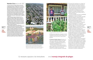 71/firjrVivit
CIUDADES MÁS
VERDES EN
AMÉRICA LATINA
Y EL CARIBE
CIUDADES MÁS
VERDES EN
AMÉRICA LATINA
Y EL CARIBE
34 35ANTIGUA
Y BARBUDA
ANTIGUA
Y BARBUDA
del Ministerio de Agricultura, ha puesto en marcha
el programa de horticultura escolar “Produce lo que
consumes”, que ya está activo en cuatro escuelas
primarias.
El Gobierno ha fijado el objetivo de producir al
menos 1 800 t anuales de hortalizas en los patios
de la población. Para ello, el programa tendrá
que ampliarse considerablemente y basarse en la
experiencia adquirida hasta la fecha.
Es decisivo que el Gobierno siga prestando su
apoyo. La agricultura casera tiene que incorporarse
al presupuesto nacional, a fin de que pueda
incluirse en las partidas destinadas a la prestación
de servicios para la agricultura en su conjunto. Se
necesitan fondos para aumentar el suministro de
insumos materiales, como semillas y sistemas de
riego, y para mejorar las tecnologías de producción
y de gestión poscosecha. Es necesario modernizar
el centro agrícola de Bendal a fin de aumentar
la producción en masa de plántulas para su
distribución. Un equipo de pequeños tractores
también contribuiría a dar una mayor escala a la
horticultura periurbana.
Uno de los principales retos para la sostenibilidad
del programa es el acceso a los recursos,
especialmente por parte de las familias vulnerables.
Si bien hay entidades de crédito que ofrecen
préstamos a los agricultores, los prestatarios
necesitan garantías, algo que suele estar fuera del
alcance de las familias de bajos ingresos.
También es necesario preparar a la comunidad
para el uso de aguas grises en el riego de las
hortalizas, lo que todavía no es una práctica común.
Dado que el agua es un recurso escaso y costoso
en Antigua y Barbuda, es importante reducir la
dependencia del abastecimiento interno a través de
reciclaje de aguas grises en pequeña escala.
Dado que la mayoría de los productos agrícolas
de cultivo casero se consumen frescos, también es
necesario capacitar a los horticultores en materia de
inocuidad de los alimentos y en el manejo integrado
de plagas, para eliminar el uso de plaguicidas
sintéticos. También hay problemas en la gestión
poscosecha y el almacenamiento, que han dado
lugar a grandes pérdidas de alimentos.
Por último, la creación de redes de horticultores
los ayudaría a compartir experiencias, tecnología e
información y permitiría organizar visitas en grupo
para ver lo que están haciendo los demás y aprender
formas de hacer más sostenibles sus innovaciones
domésticas. De esta manera, entre las prioridades
que habrá que tener en cuenta en el futuro está
la formación de una asociación de horticultores
domésticos, para ayudarlos a obtener insumos y a
comercializar sus productos conjuntamente.
en el manejo integrado de plagas
Una pareja contempla su huerto en Saint John.
DESMoNDBrowN/IPS
Los huertos caseros de Antigua y Barbuda desempeñan
un papel fundamental en un ambicioso plan con el que se
pretende lograr el objetivo “Hambre Cero” en el país para
el año 2015. Puesto en marcha en febrero de 2013, este
plan hace suyo el Desafío Hambre Cero del Secretario
General de las Naciones Unidas Ban Ki-moon, quien ha
reclamado la adopción de medidas para que en todo el
mundo haya un acceso sin restricciones a una alimentación
adecuada durante todo el año, ningún caso de retraso en el
crecimiento entre los niños menores de 2 años, un 100 %
de crecimiento en la productividad y los ingresos de los
pequeños agricultores, sostenibilidad de todos los sistemas
de producción de alimentos y ninguna pérdida ni despilfarro
de alimentos.
El plan, que fue preparado conjuntamente por el
Gobierno de Antigua y Barbuda, la FAO y otras cuatro
organizaciones, tiene por objeto eliminar el hambre y la
pobreza extrema en el país en un plazo de dos años. Su
estrategia se basa en fortalecer y diversificar el sector de
la agricultura, mejorar el estado nutricional y de salud de
la población, ampliar la protección social, crear empleos y
oportunidades de generación de ingresos para los pobres y
asegurar una buena gestión de los programas destinados a
combatir el hambre y la pobreza.
La horticultura doméstica está considerada un
“elemento fundamental” para incrementar la disponibilidad
de alimentos en los hogares. El plan está ampliando
el alcance del programa, con especial hincapié en las
mujeres y los jóvenes. Facilitadores de la comunidad están
trabajando con personal de extensión en seis centros de
demostración de horticultura casera, en los que se capacita
a familias vulnerables para establecer huertos domésticos
y para usar tecnologías, como el riego por goteo o la
microhorticultura. El plan también reclama la creación
de huertos en las 33 escuelas de Antigua y Barbuda y
la inclusión de los productos de los huertos caseros y
escolares en el Programa nacional de alimentación escolar,
que ofrece almuerzos todos los días a 3 000 alumnos.
Es necesario capacitar a los horticultores
Las zonas agrícolas se han despoblado debido a la emigración
rural hacia la capital, Saint John (arriba). Aunque Antigua y
Barbuda es conocido como el paraíso de los navegantes, en
2007 el 28 % de la población vivía en condiciones de indigencia
o pobreza o se encontraba en riesgo de caer en la pobreza.
BrIANDIGITALwoLFGANGMEINHArT
Hambre Cero para el año 2015
 