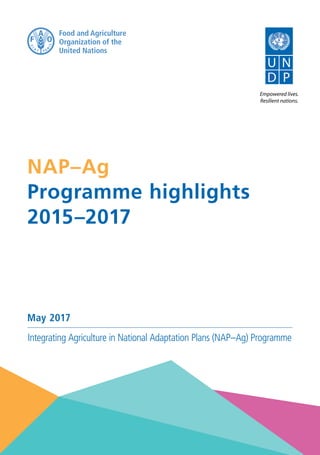 Integrating Agriculture in National Adaptation Plans (NAP–Ag) Programme
NAP–Ag
Programme highlights
2015–2017
May 2017
 