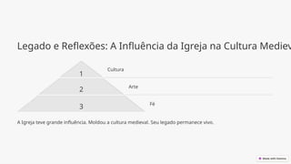 Legado e Reflexões: A Influência da Igreja na Cultura Mediev
1
Cultura
2 Arte
3 Fé
A Igreja teve grande influência. Moldou a cultura medieval. Seu legado permanece vivo.
 