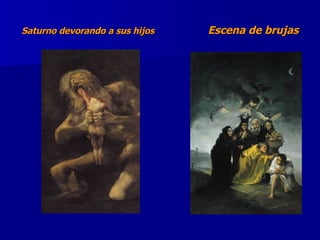 Saturno devorando a sus hijos  Escena de brujas 