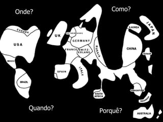 Onde? Como? Quando? Porquê? 