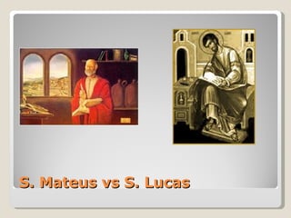 S. Mateus vs S. Lucas 