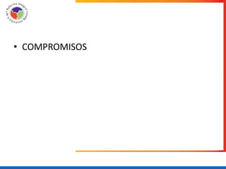 • COMPROMISOS
 