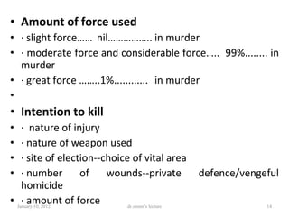 <ul><li>Amount of force used </li></ul><ul><li>· slight force…… nil…………….. in murder </li></ul><ul><li>· moderate force an...