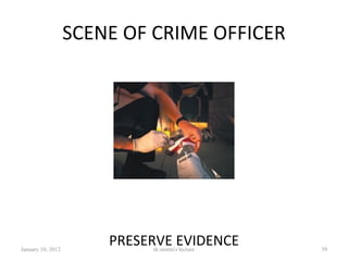 SCENE OF CRIME OFFICER <ul><li>PRESERVE EVIDENCE </li></ul>January 10, 2012 dr.smmn's lecture 
