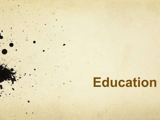 Education
 