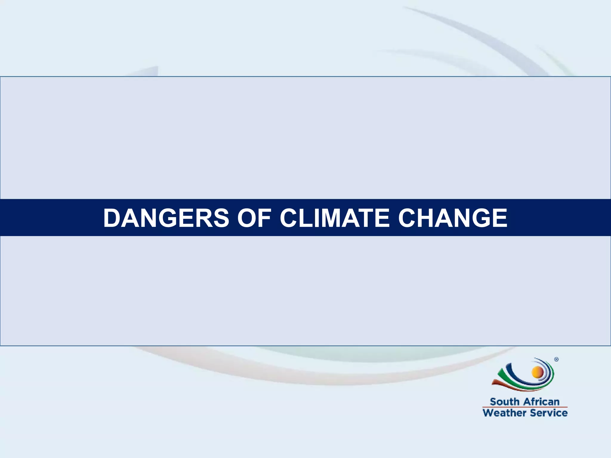 DANGERS OF CLIMATE CHANGE
 