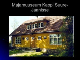 Majamuuseum Kappi Suure-Jaanisse 