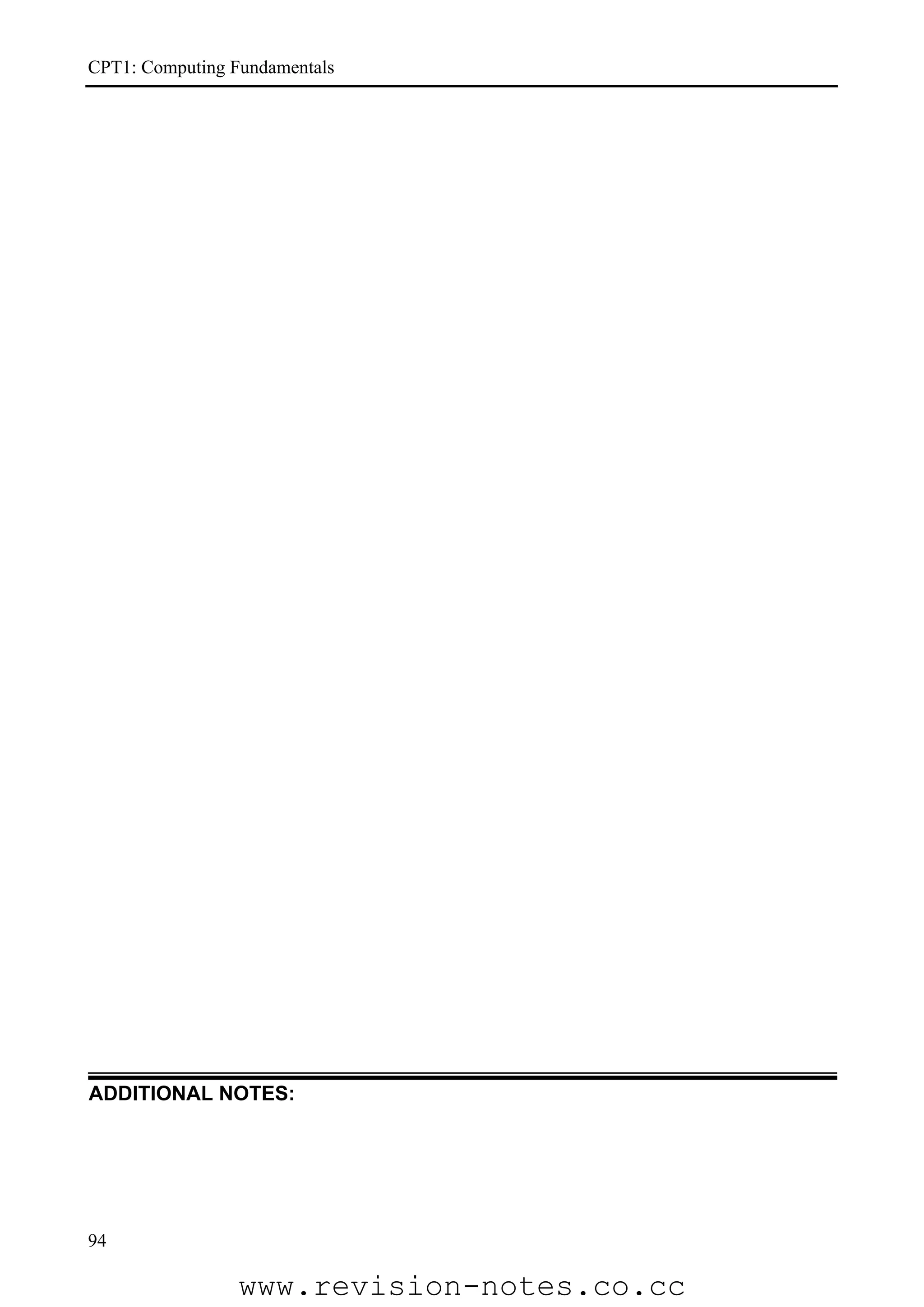 CPT1: Computing Fundamentals




ADDITIONAL NOTES:




94

                 www.revision-notes.co.cc
 