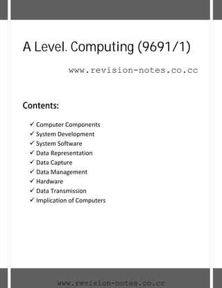 A Level. Computing (9691/1)
       www.revision-notes.co.cc




     www.revision-notes.co.cc
 
