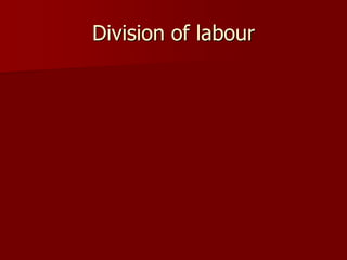 Division of labour
 