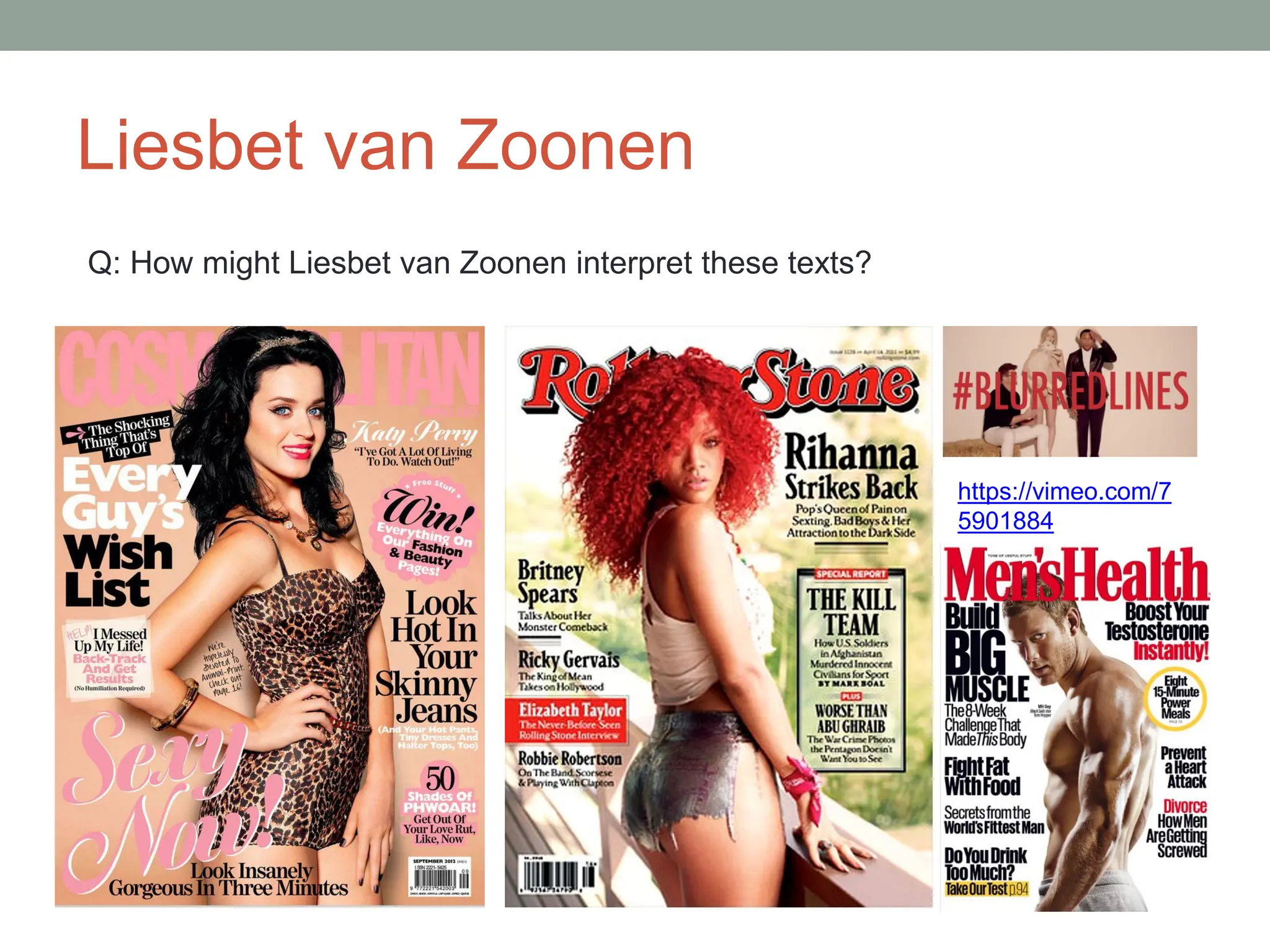 Liesbet van Zoonen
https://vimeo.com/7
5901884
Q: How might Liesbet van Zoonen interpret these texts?
 