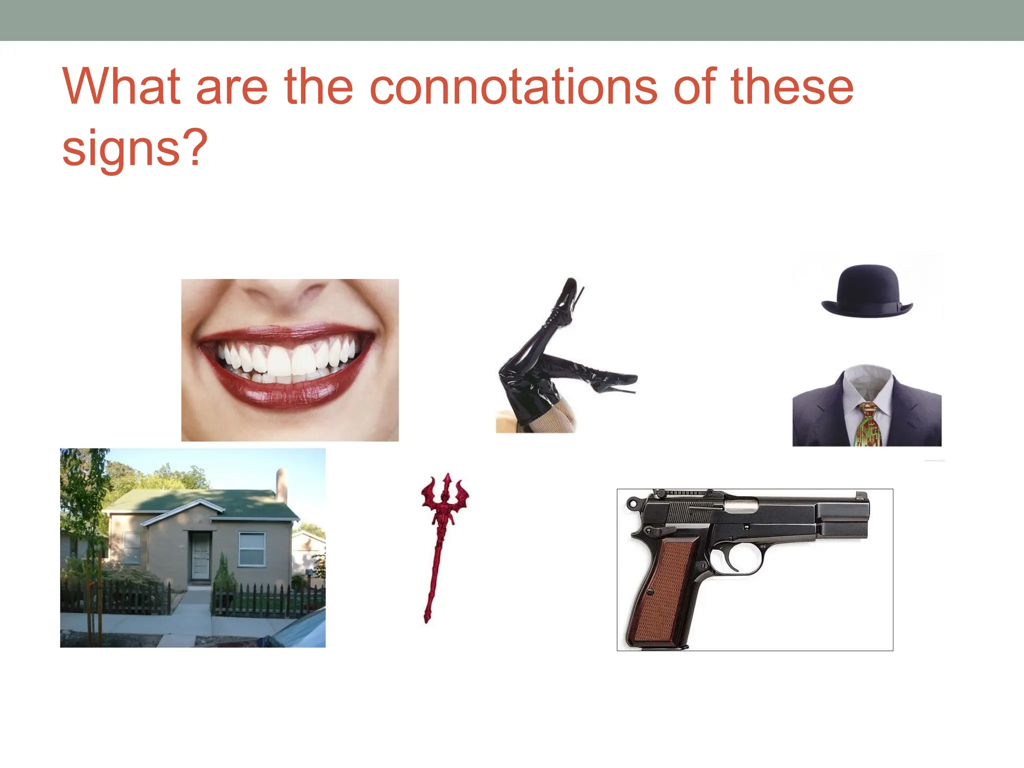 What are the connotations of these
signs?
 