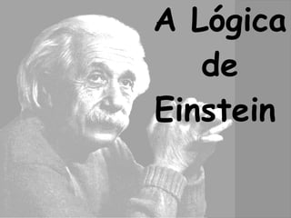 A Lógica de Einstein   