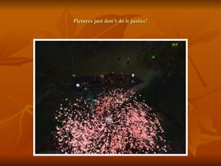 Pictures just don’t do it justice! 