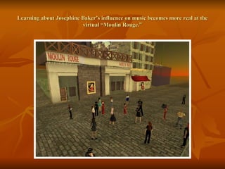 Learning about Josephine Baker’s influence on music becomes more real at the virtual “Moulin Rouge.” 