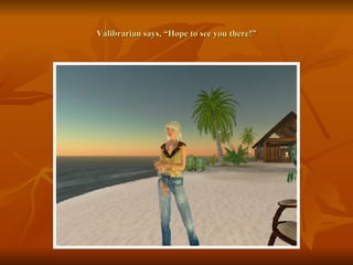 Valibrarian says, “Hope to see you there!” 