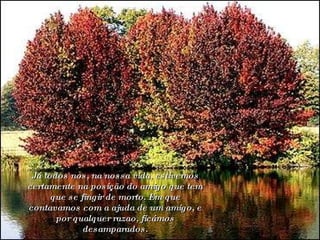 Já todos nos, na nossa vida, estivemos certamente na posição do amigo que tem que se fingir de morto. Em que contavamos com a ajuda de um amigo, e por qualquer razao, ficámos desamparados. 