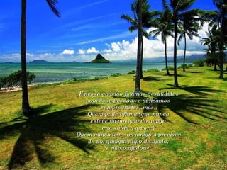 E nessa ocasião ficámos desiludidos com essa pessoa.. e aí ficamos  sempre tristes..mas.. Quem pode afirmar que nunca  esteve na posição do amigo  que subiu a arvore? Quem nunca teve um amigo a precisar  de um qualquer tipo de ajuda,  e não o ajudou?  