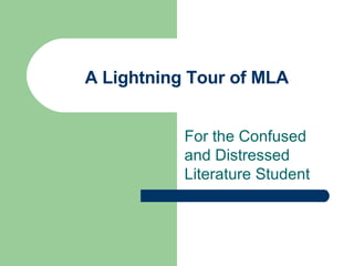 A Lightning Tour of MLA For the Confused and Distressed Literature Student 