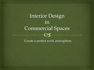 Interior Design in Your Commercial Space | PPTX