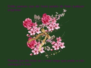 Então pareceu que ela havia parado de fazer qualquer progresso. Parecia que ela tinha ido o mais longe que podia, e não conseguia ir mais. 