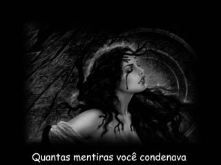 Quantas mentiras você condenava  