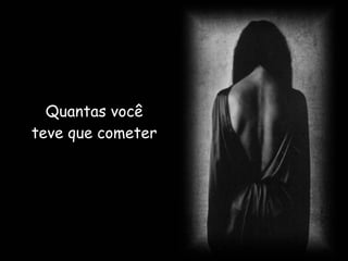 Quantas você teve que cometer  