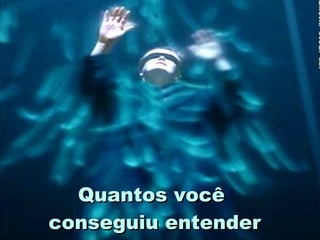 Quantos você  conseguiu entender 