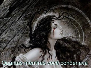 Quantas mentiras você condenava  