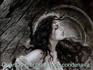 Quantas mentiras você condenava  
