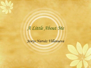 A Little About Me Jeseys Narv áz Villanueva 