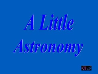 A Little Astronomy 