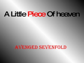 A Little  Piece  Of heaven Avenged Sevenfold 