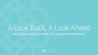 New Choices in Services, Pricing and Investments
A Look Back, A Look Ahead
 