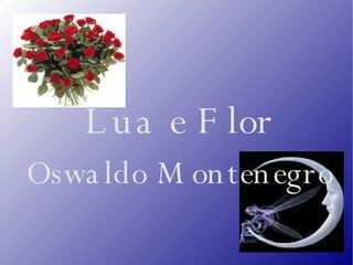 Lua e Flor Oswaldo Montenegro 
