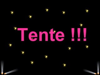 Tente !!! 