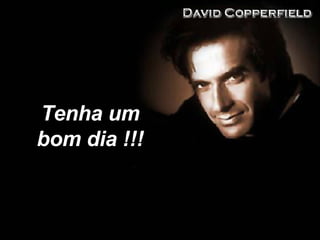 Tenha um bom dia !!!