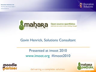 Gavin Henrick, Solutions Consultant Presented at imoot 2010 www.imoot.org   #imoot2010 